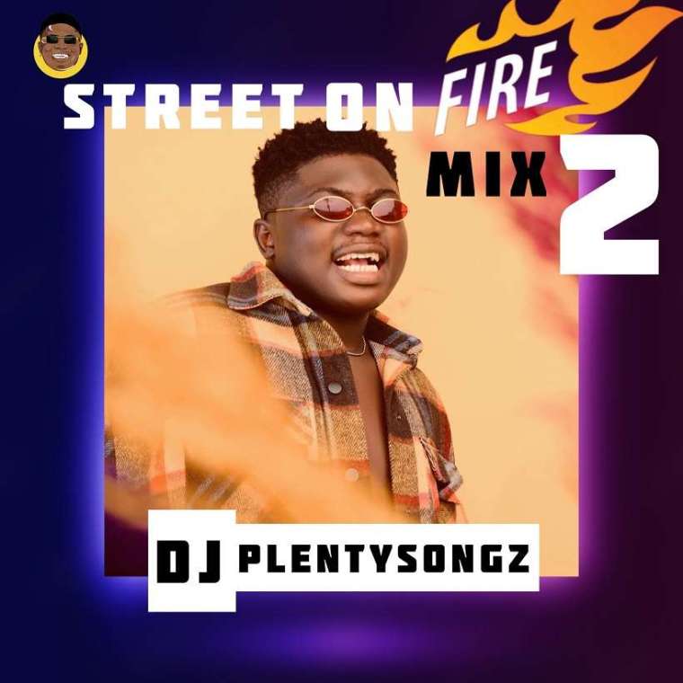 DJ PlentySongz – Street On Fire Mix 2