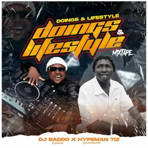 DJ Baddo ft Hypeman Tiz – Doings & Lifestyle Mix (Mixtape)