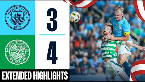 Manchester City vs Celtic 3-4 Highlights | Pre-Season